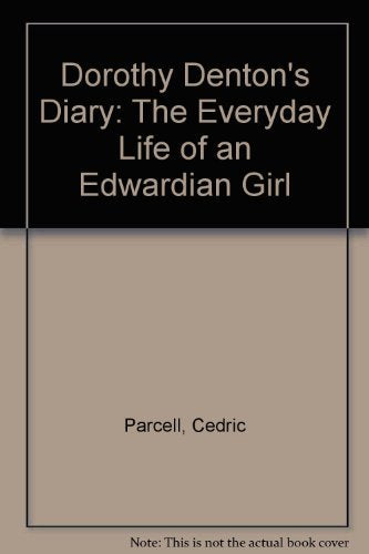 Dorothy Denton's Diary: The Everyday Life of an Edwardian Girl book