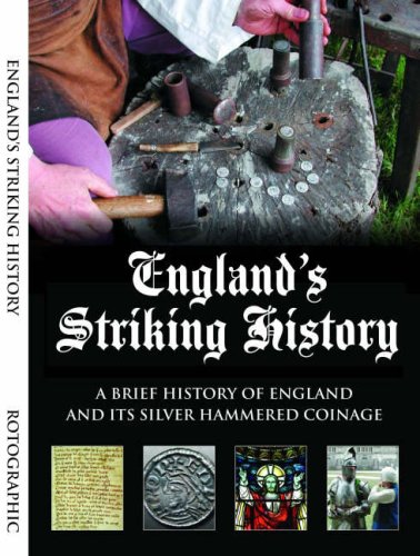 England's Striking History: A Brief History of England and Its Silver Hammered Coinage Social Sciences