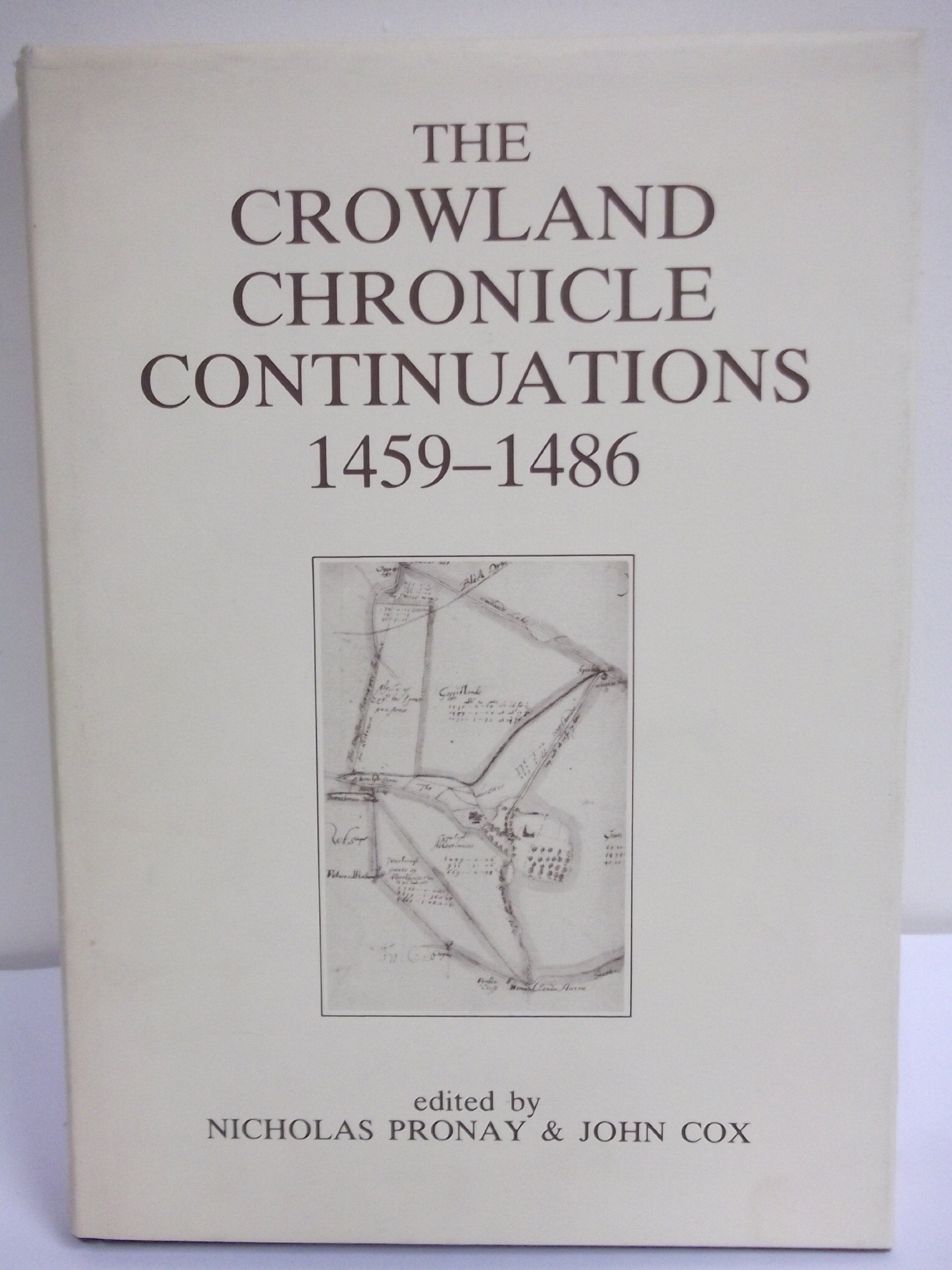 The Crowland Chronicle Continuations 1459-1486: 1459-86 (The Richard III & Yorkist History Trust) Politics & History