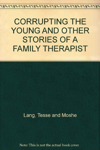 CORRUPTING THE YOUNG AND OTHER STORIES OF A FAMILY THERAPIST Books
