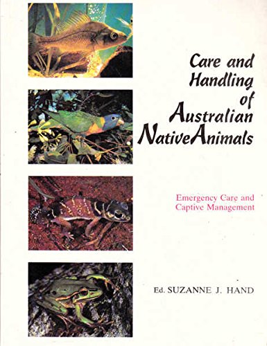 The Care and Handling of Australian Native Animals. Emergency Care and Captive Management Books