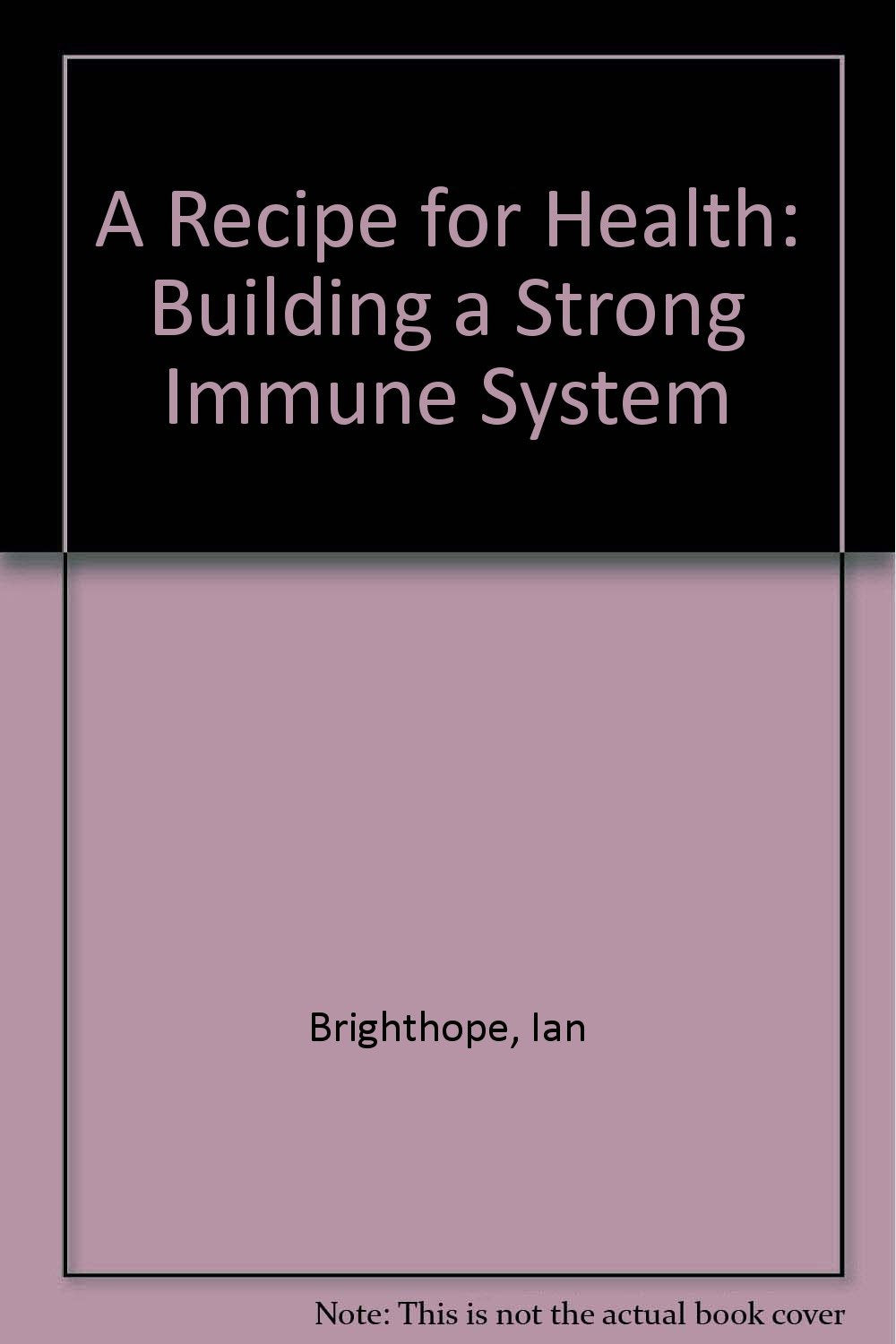 A Recipe for Health: Building a Strong Immune System Books