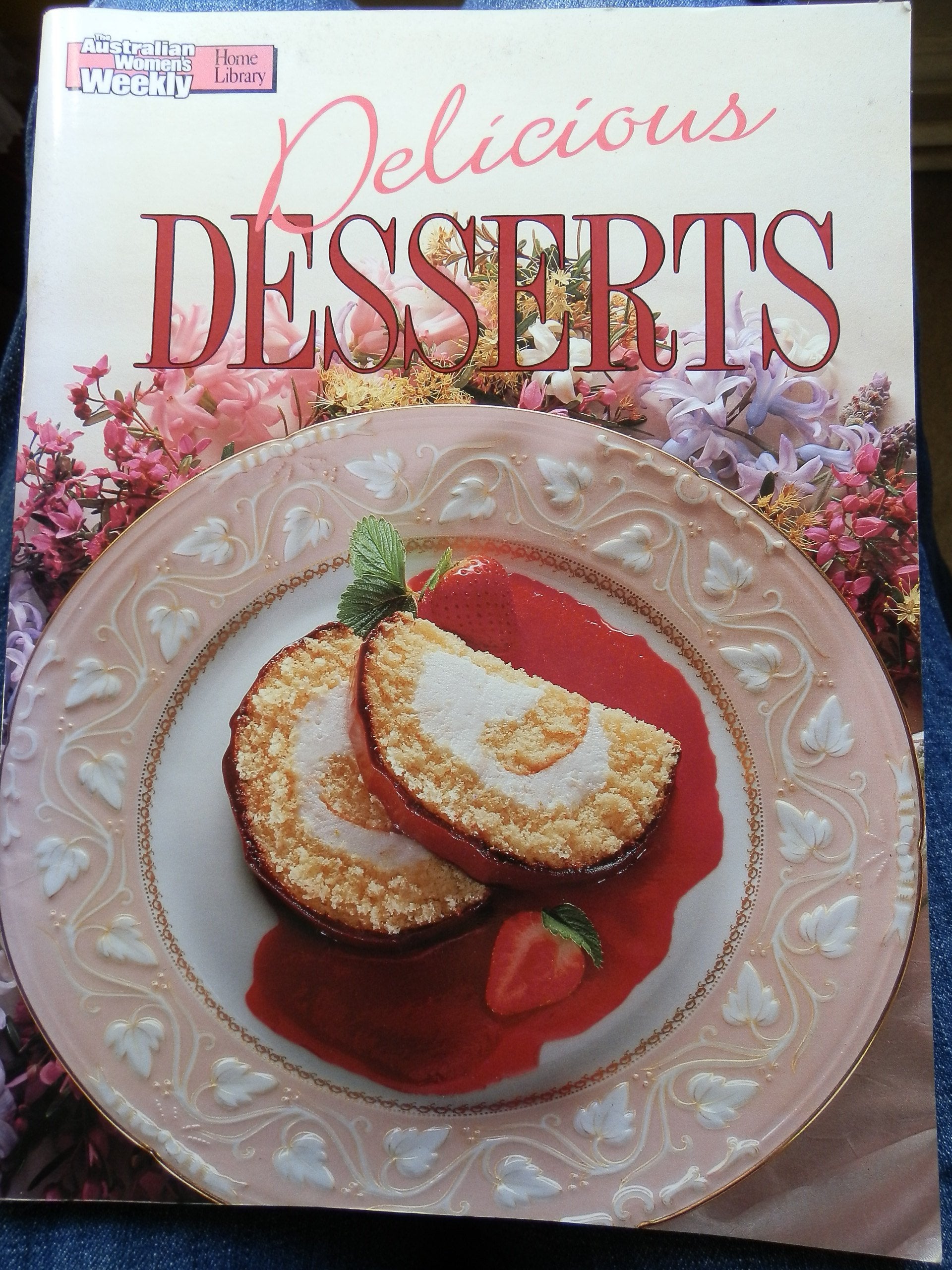 Delicious Desserts Cook Book ("Australian Women's Weekly" Home Library) Cooking & Enjoying