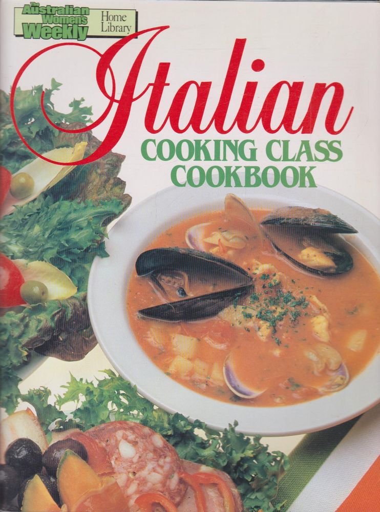 Italian Cooking Class Cookbook ("Australian Women's Weekly" Home Library) Leisure, Home & Garden