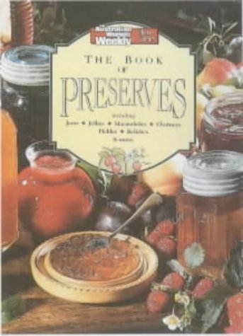 The Book of Preserves ("Australian Women's Weekly" Home Library) Leisure, Home & Garden