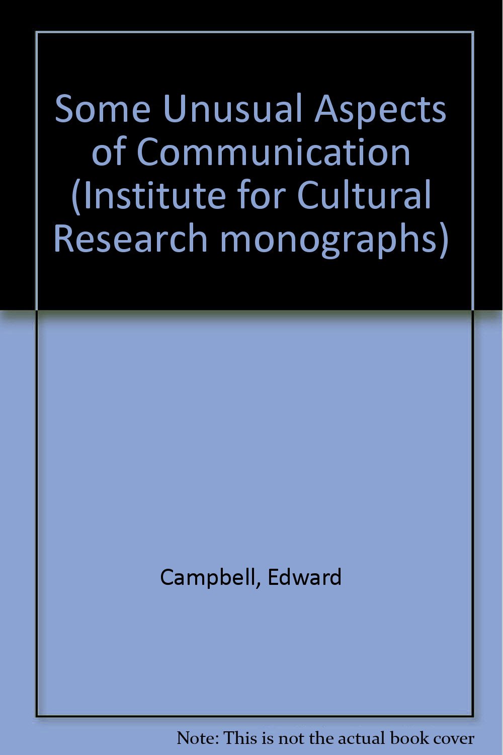 Some Unusual Aspects of Communication (Institute for Cultural Research monographs, Band 2) Natural Sciences