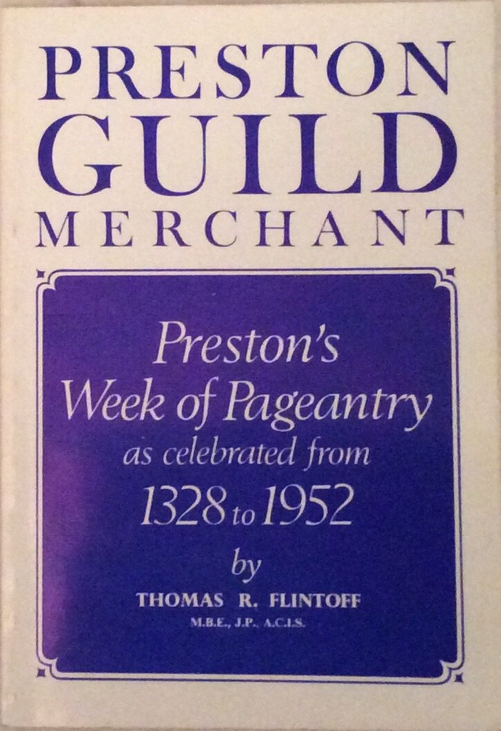 Preston Guild Merchant: Preston's week of pageantry as celebrated from 1328-1952 Books