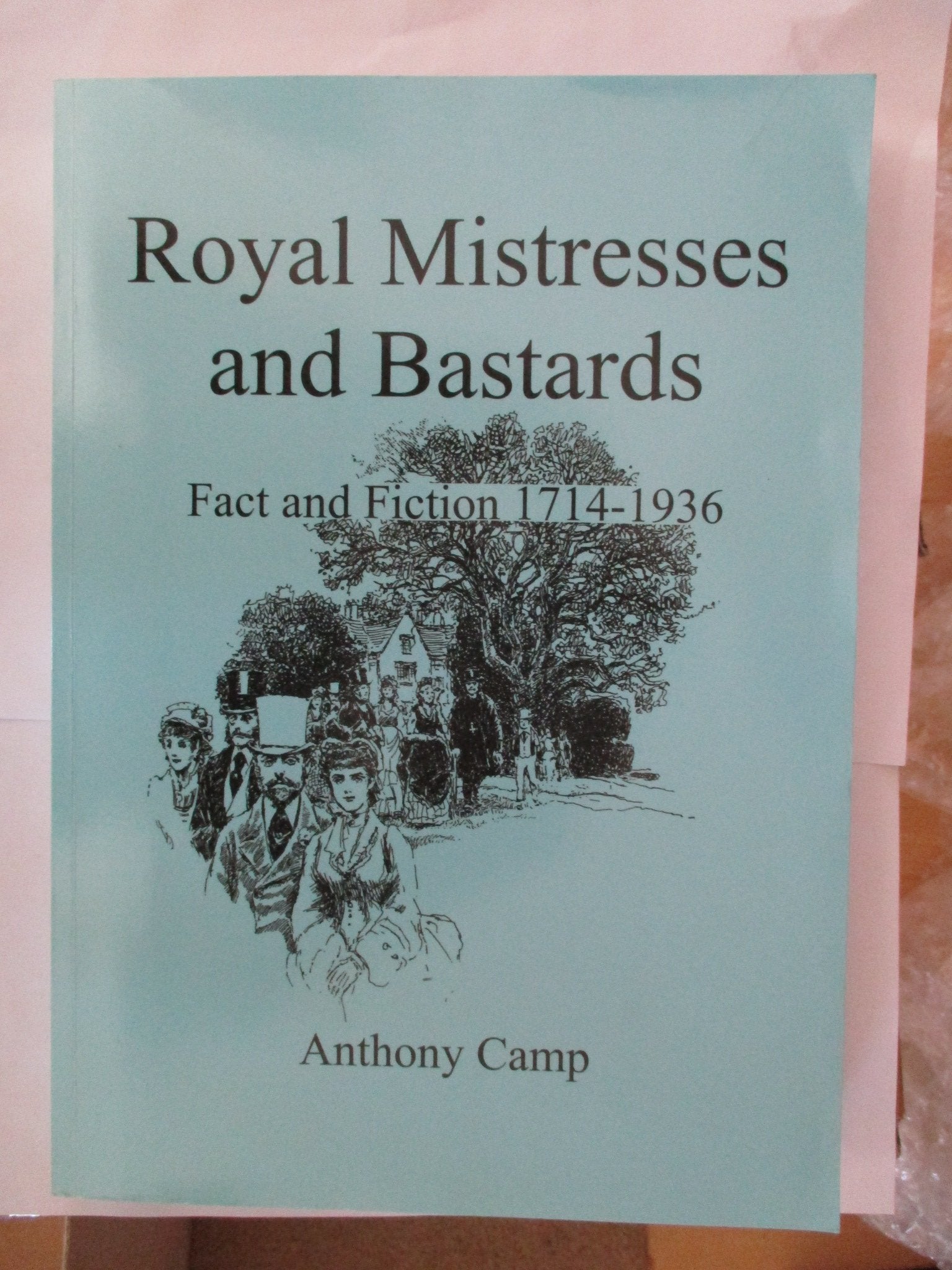 Royal Mistresses and Bastards Fact and Fiction 1714-1936 Biographies & Memoirs
