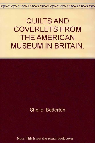 QUILTS AND COVERLETS FROM THE AMERICAN MUSEUM IN BRITAIN. Books
