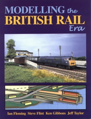 Modelling the British Rail Era: A Modellers Guide to the Classical Diesel and Electric Age Hobbies & Crafts