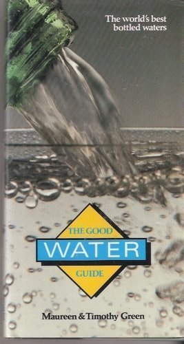 Good Water Guide: The World's Best Bottled Waters Leisure, Home & Garden