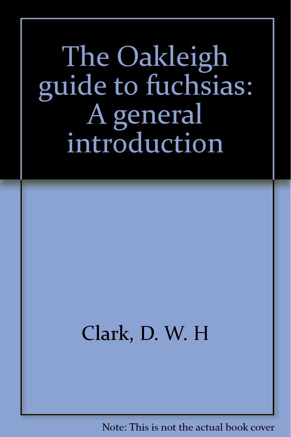 The Oakleigh guide to fuchsias: A general introduction book