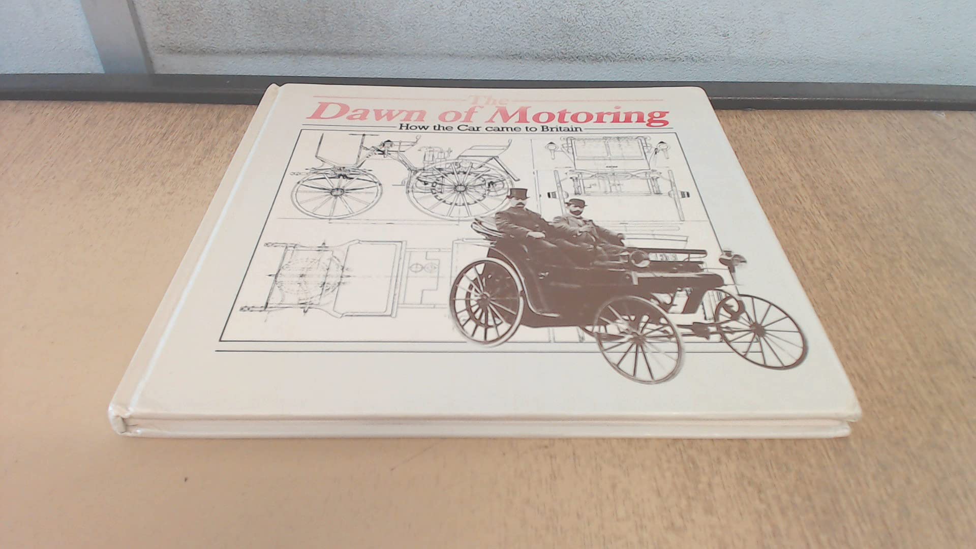 Dawn of Motoring: How the Car Came to Britain Leisure, Home & Garden