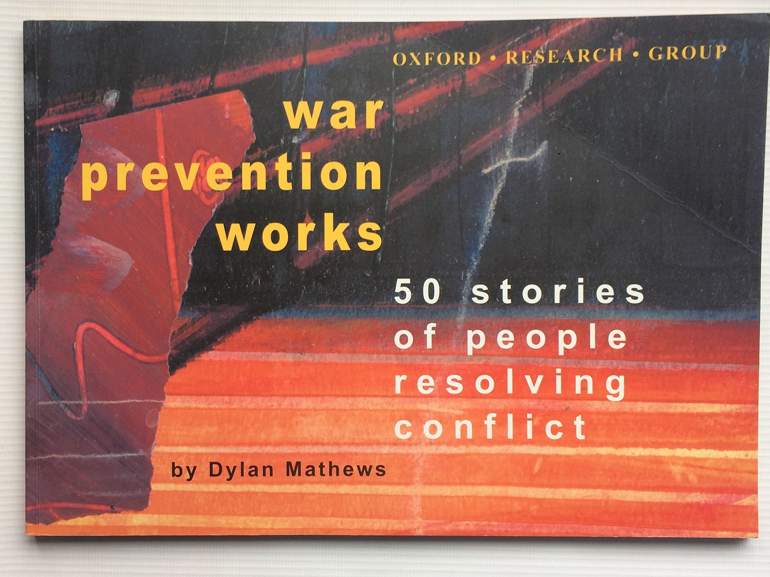 War Prevention Works: 50 Stories of Conflict Resolution Social Sciences