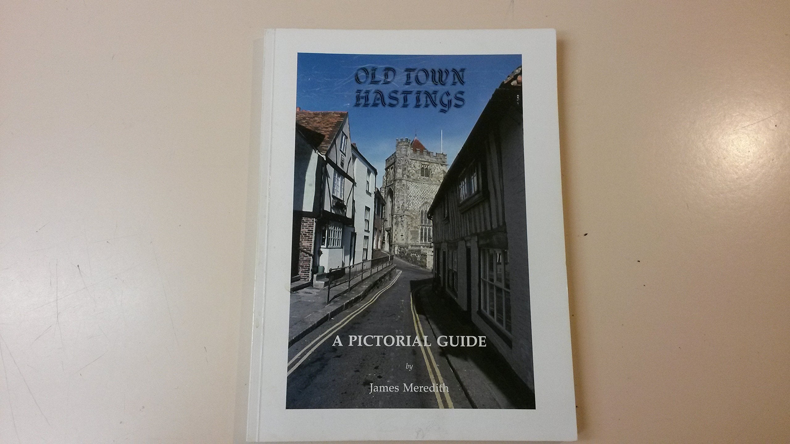 Old Town Hastings: A Pictorial Guide Books