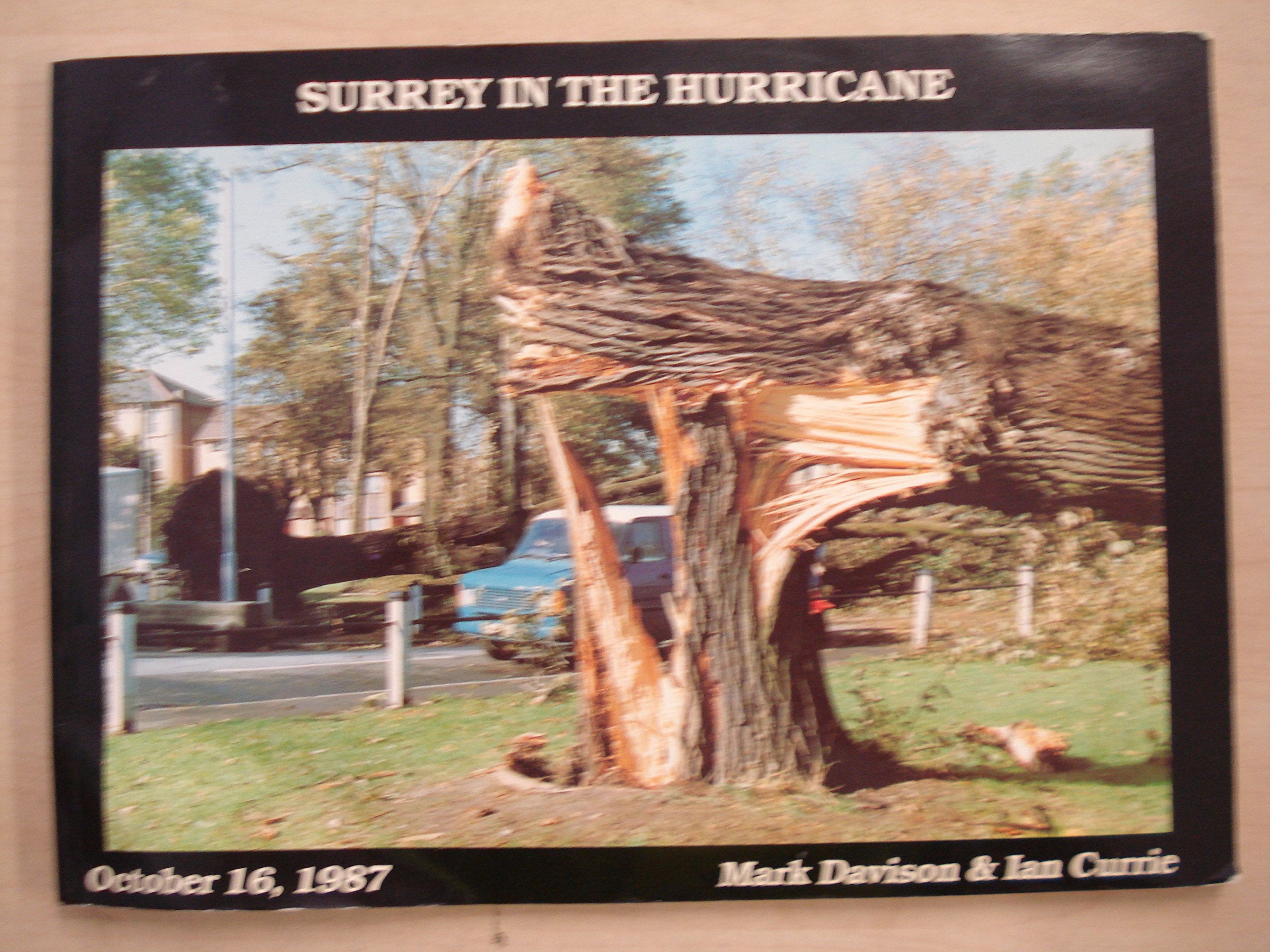 Surrey in the Hurricane: Great Storm of October 16th 1987 1987 (Great Storm of 1987 in Southern England) Geology & Geography