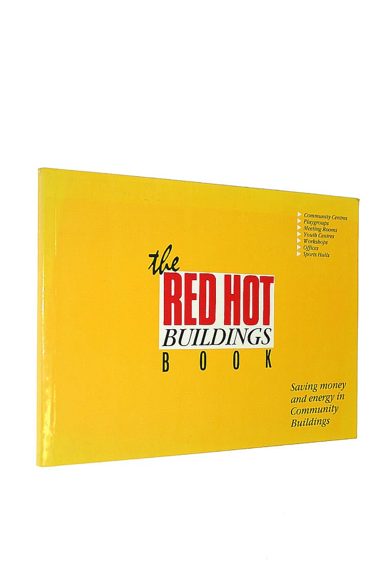 Red Hot Buildings Book: Saving Money and Energy in Community Buildings Books