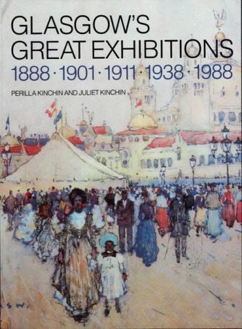Glasgow's Great Exhibitions, 1888, 1901, 1911, 1938, 1988 book