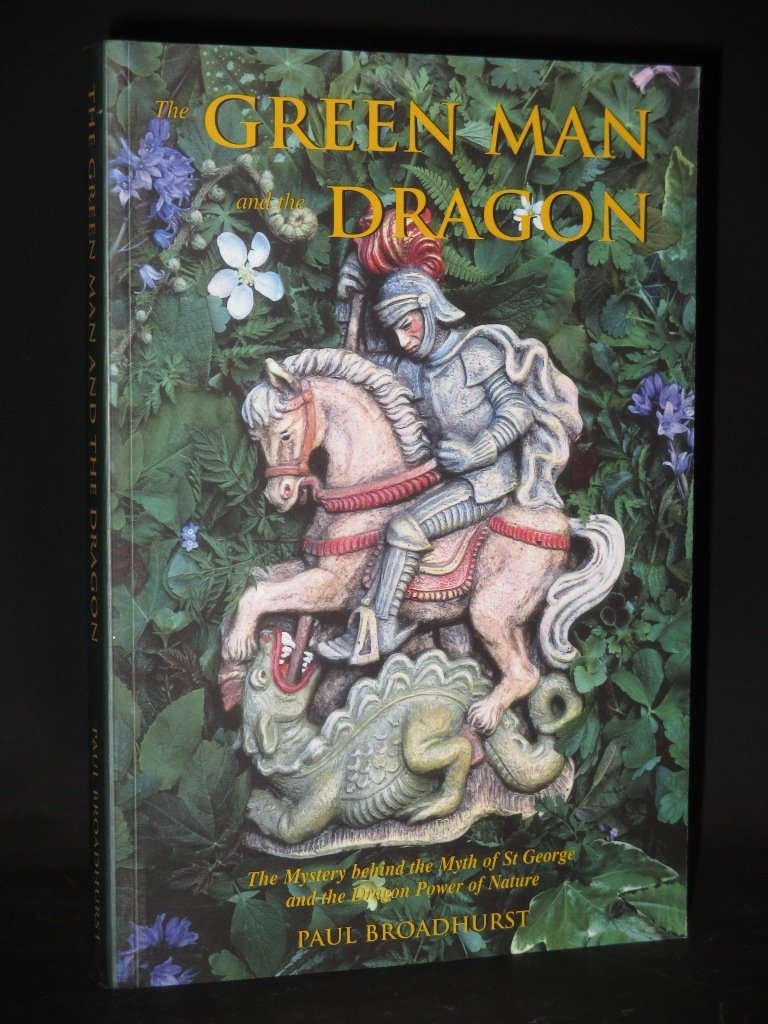 The Green Man and the Dragon: The Mystery Behind the Myth of St George and the Dragon Power of Nature Books