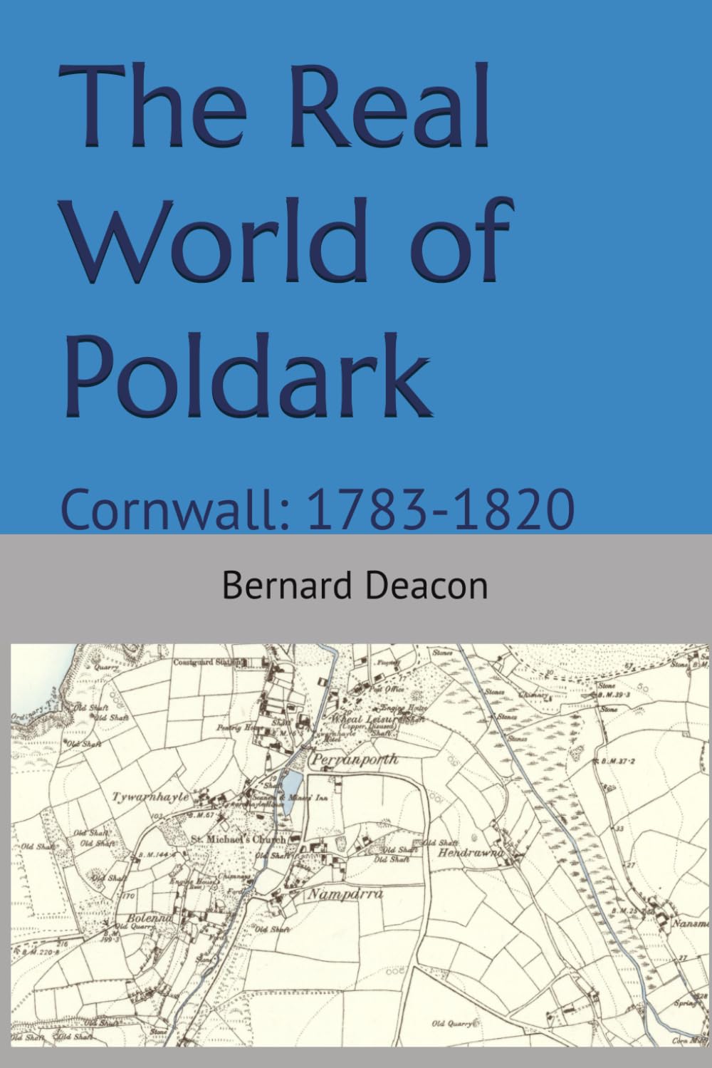 The Real World of Poldark: Cornwall: 1783-1820 Politics & History