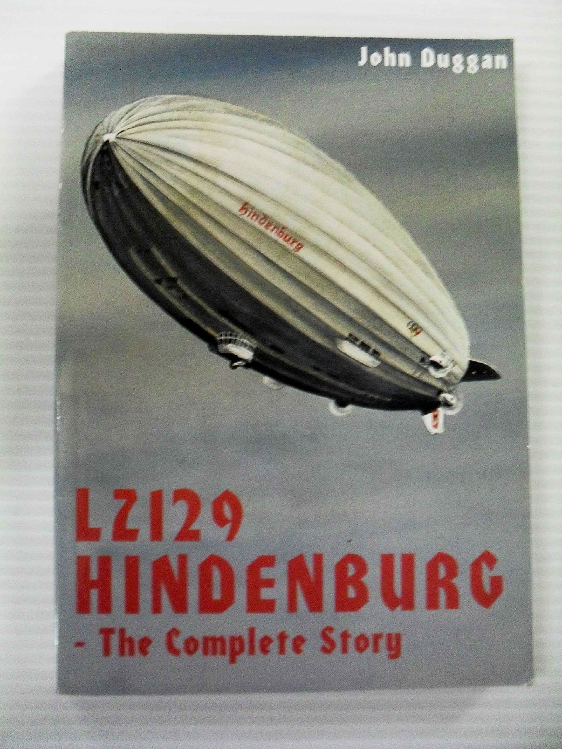 LZ 129 "Hindenburg": The Complete Story (Lighter Than Air History S.) Business, Finance & Career