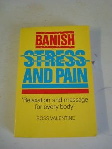 Banish Stress and Pain: Relaxation and Massage for Every Body book