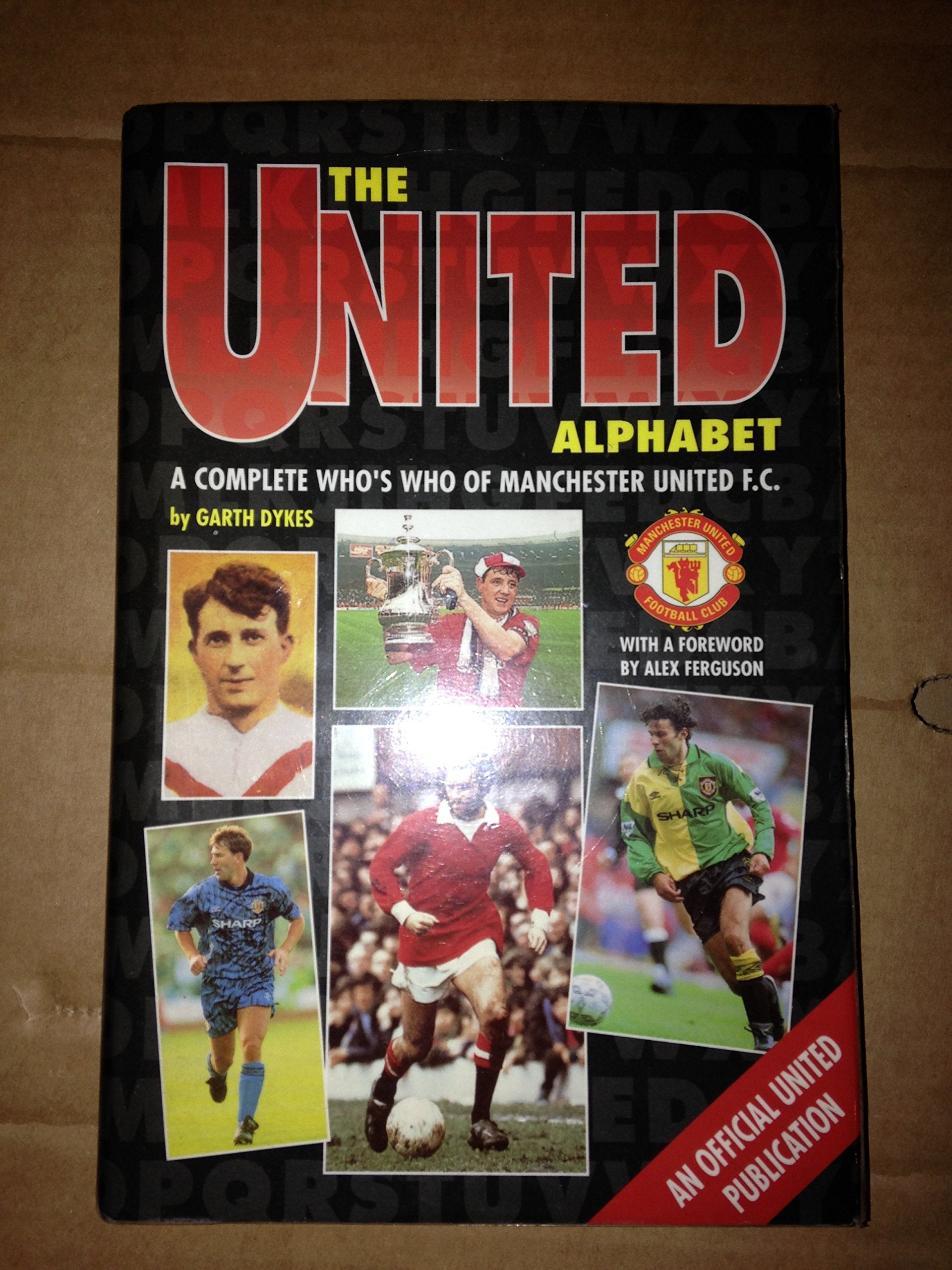 The United Alphabet: Complete Who's Who of Manchester United F.C. book