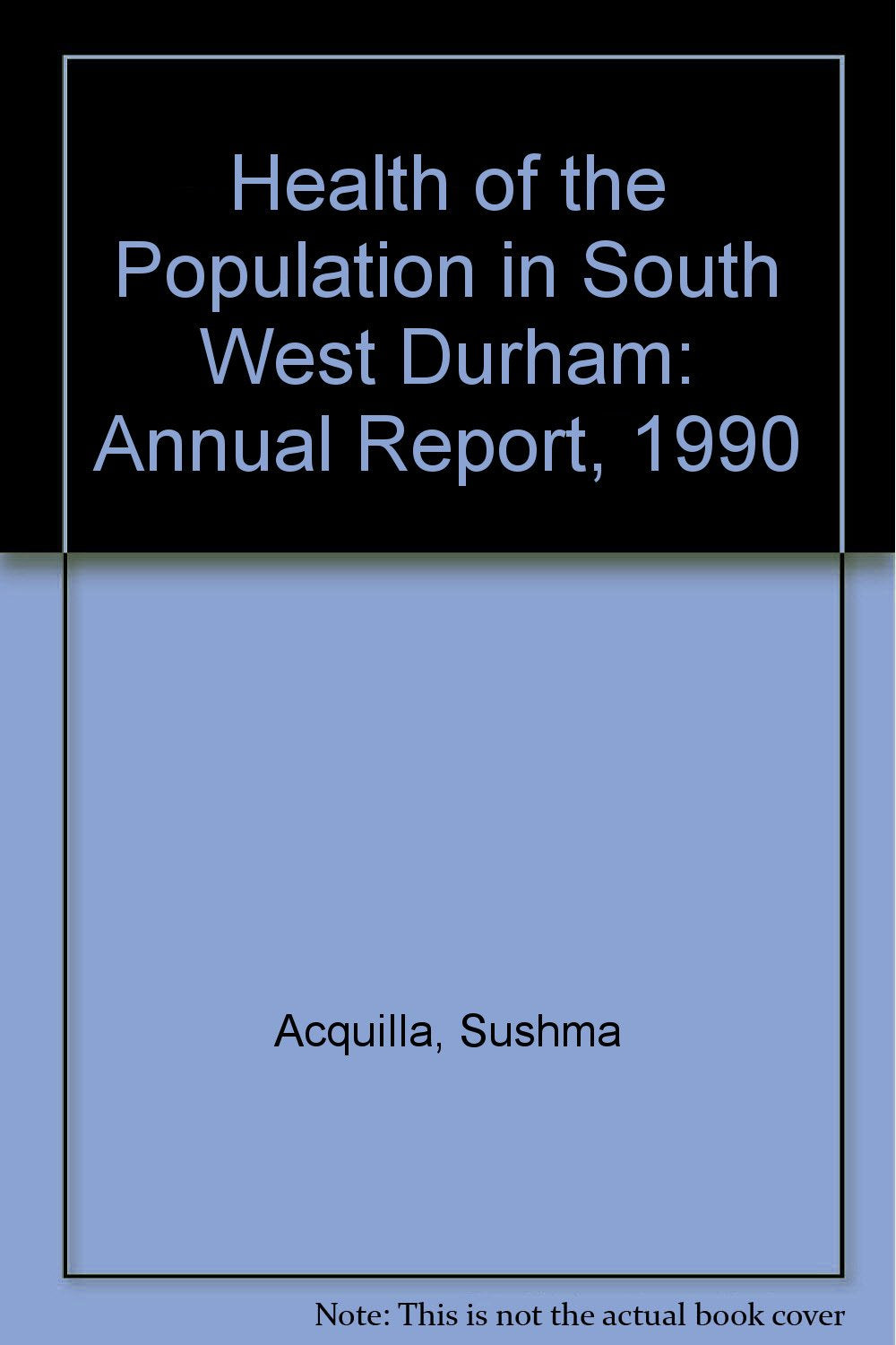 Health of the Population in South West Durham: Annual Report, 1990 Books