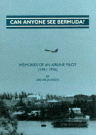 Can Anyone See Bermuda?: Memoirs of an Airline Pilot (1941-1976) Memories