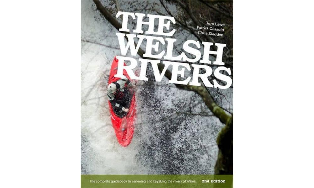 The Welsh Rivers: The Complete Guidebook to Canoeing and Kayaking the Rivers of Wales Leisure & Fun