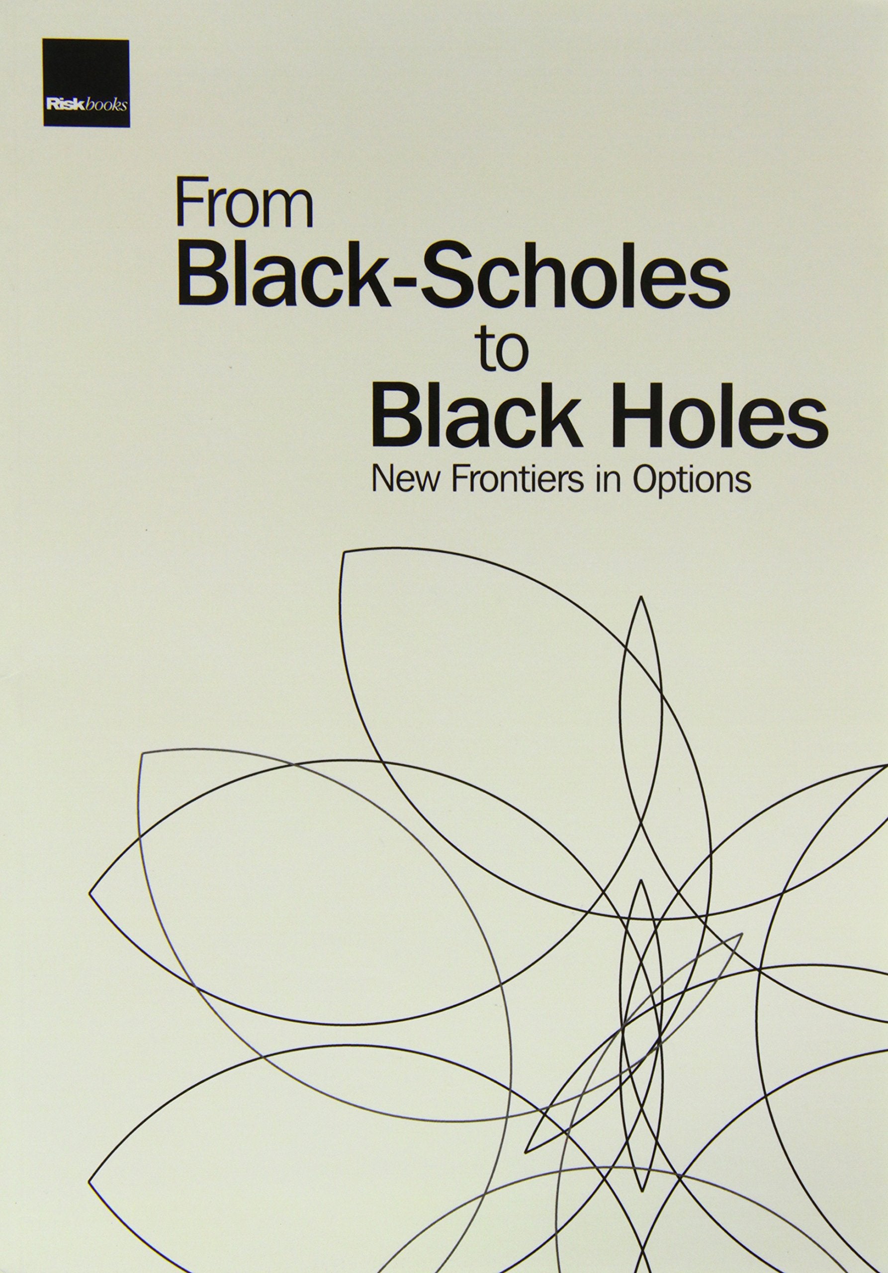 From Black-scholes to Black Holes: New Frontiers in Options Business, Finance & Career
