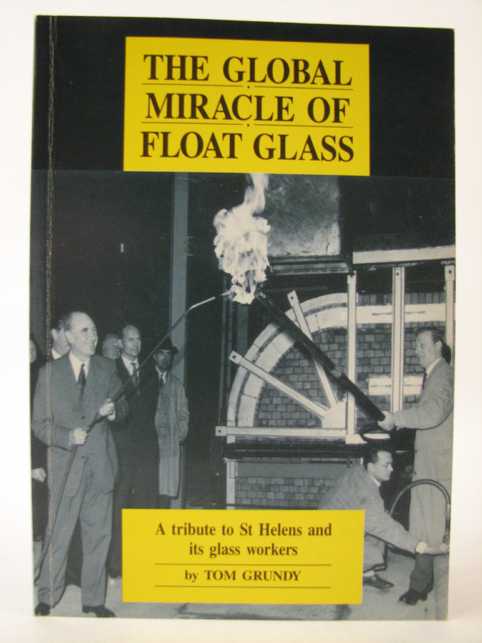 Global Miracle of Float Glass: Tribute to St.Helens and Its Glassworkers Books