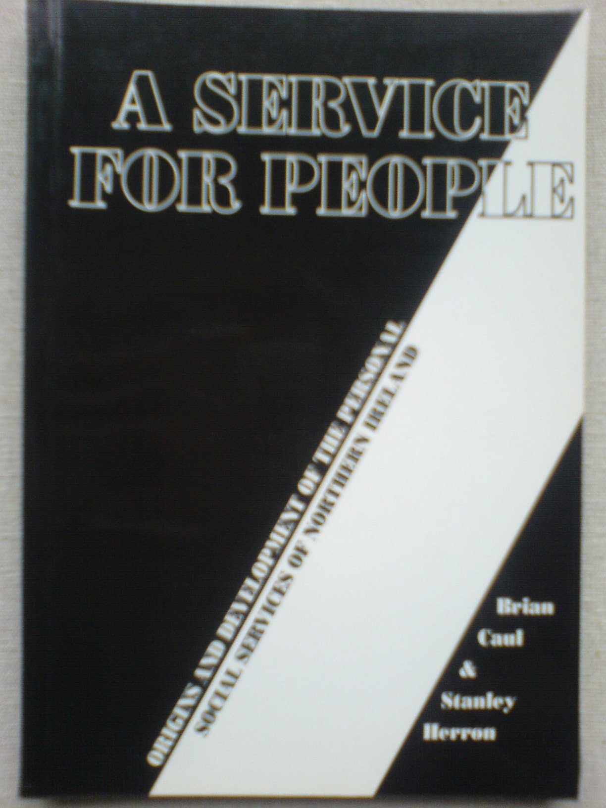Service for People: Origins and Development of the Personal Social Services of Northern Ireland Books