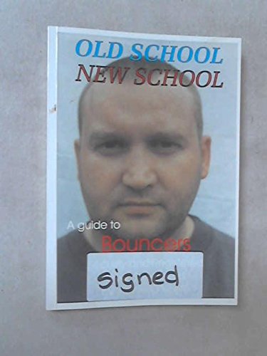 Old School-New School: Guide to Bouncers, Security and Registered Door Supervisors Business, Finance & Career
