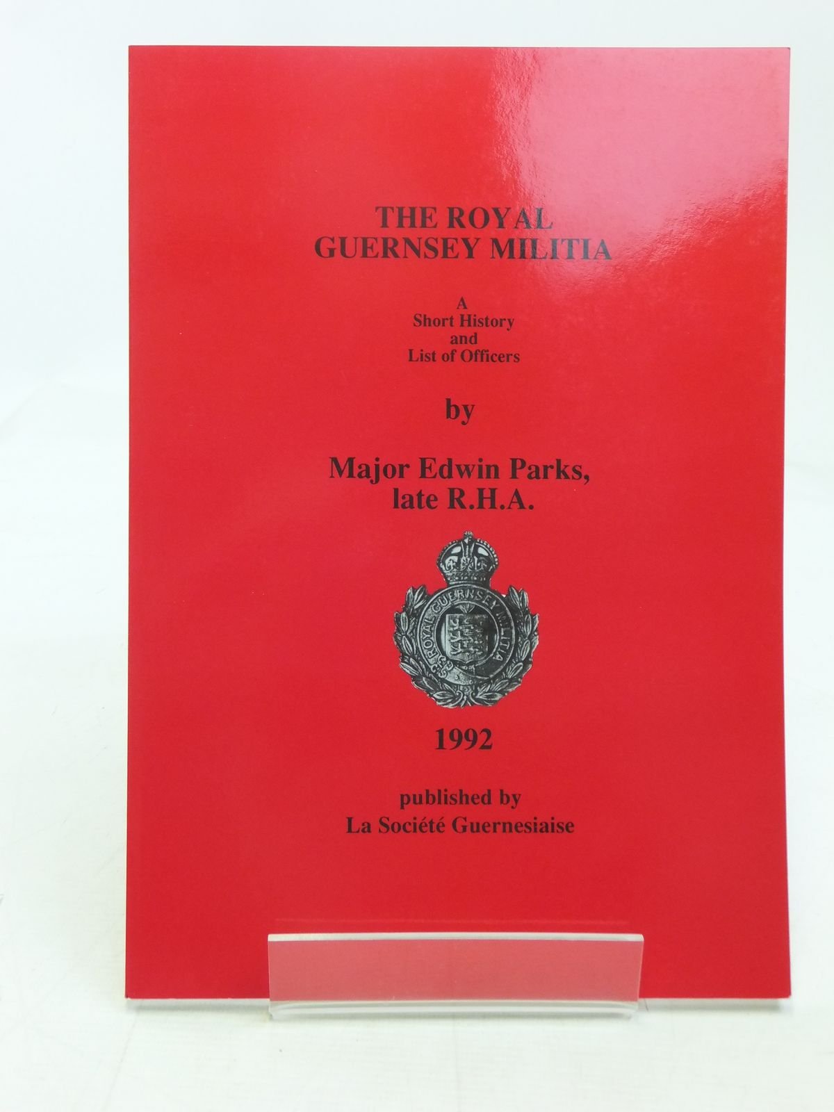 The Royal Guernsey Militia: A Short History and List of Officers Social Sciences