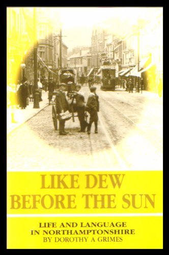 Like Dew Before the Sun: Life and Language in Northamptonshire Books