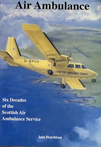 Air Ambulance: Six Decades of the Scottish Air Ambulance Service Medicine