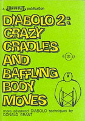 Diabolo 2: Crazy Cradles and Baffling Body Moves - More Advanced Diabolo Techniques book