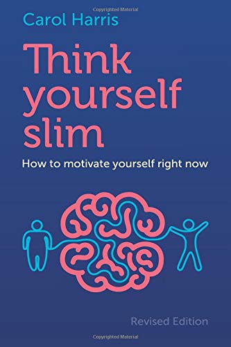 Think Yourself Slim: How to motivate yourself right now book