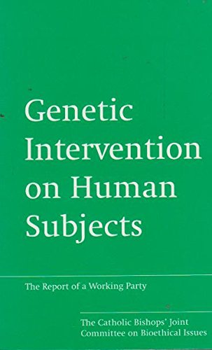 Genetic Intervention on Human Subjects: Report of a Working Party of the Catholic Bishops' Joint Committee on Bioethical Issues Medicine