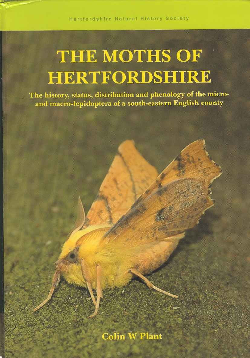 The Moths of Hertfordshire: The History, Status, Distribution and Phenology of the Micro- and Macro-lepidoptera of a South-eastern English County book
