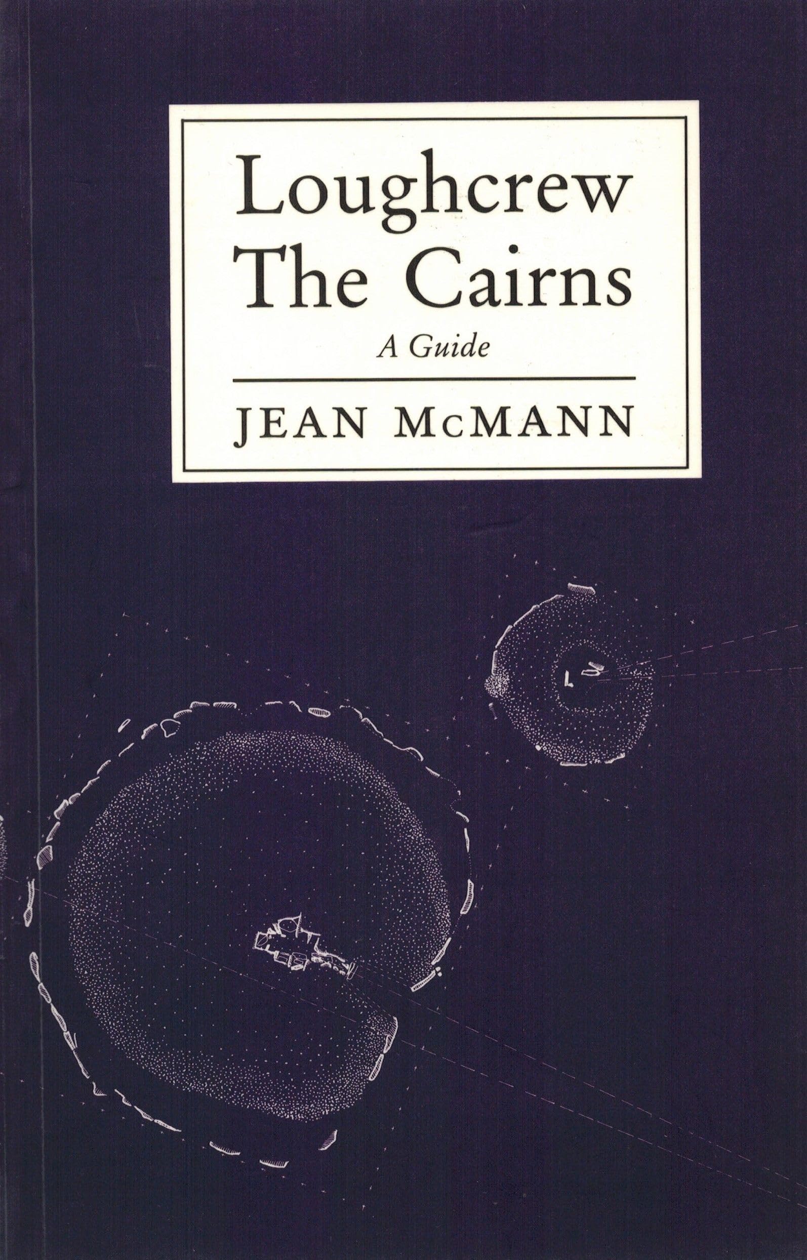 Loughcrew: The cairns : a guide to an ancient Irish landscape book