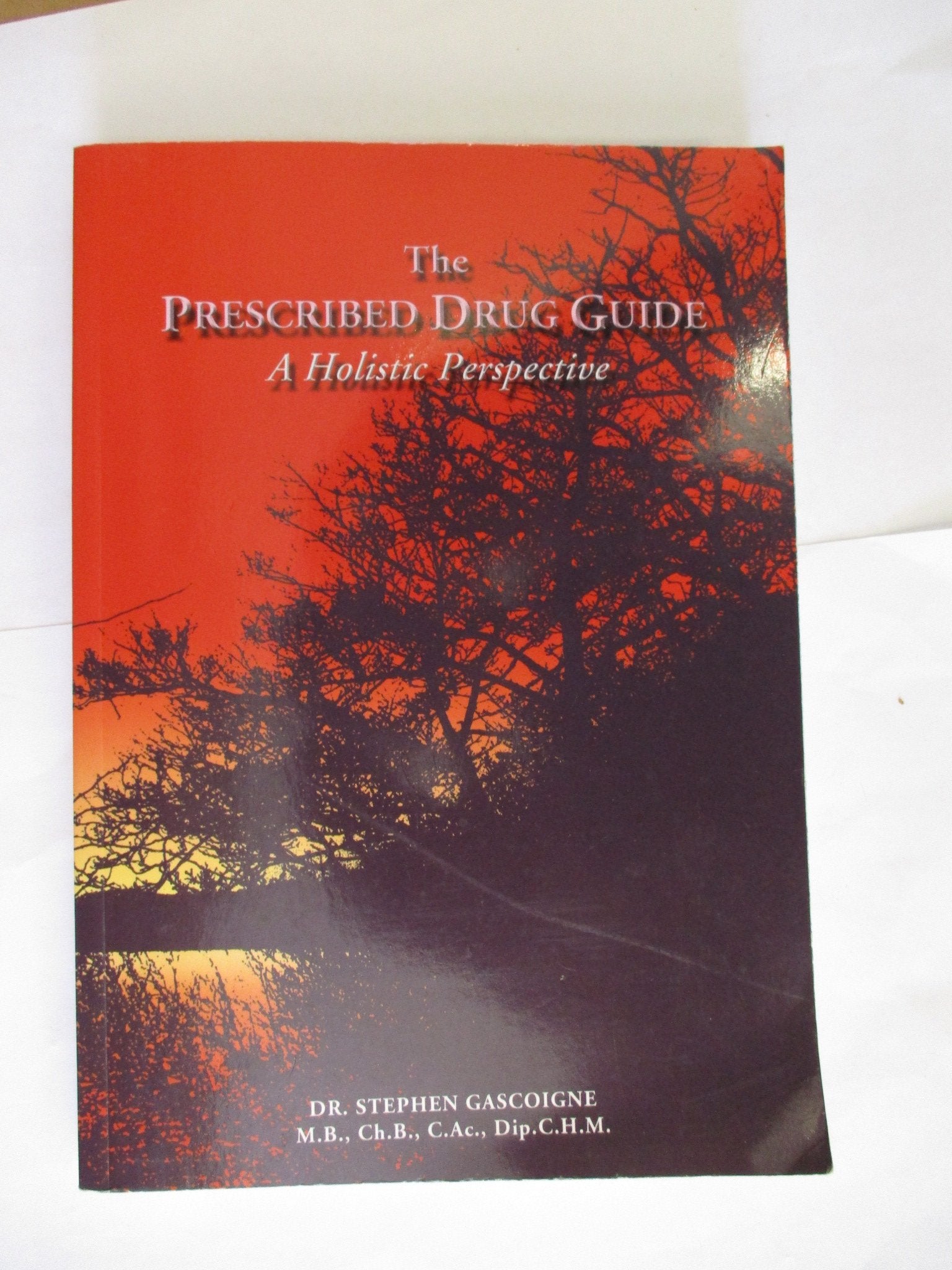 The Prescribed Drug Guide: An Holistic Perspective book