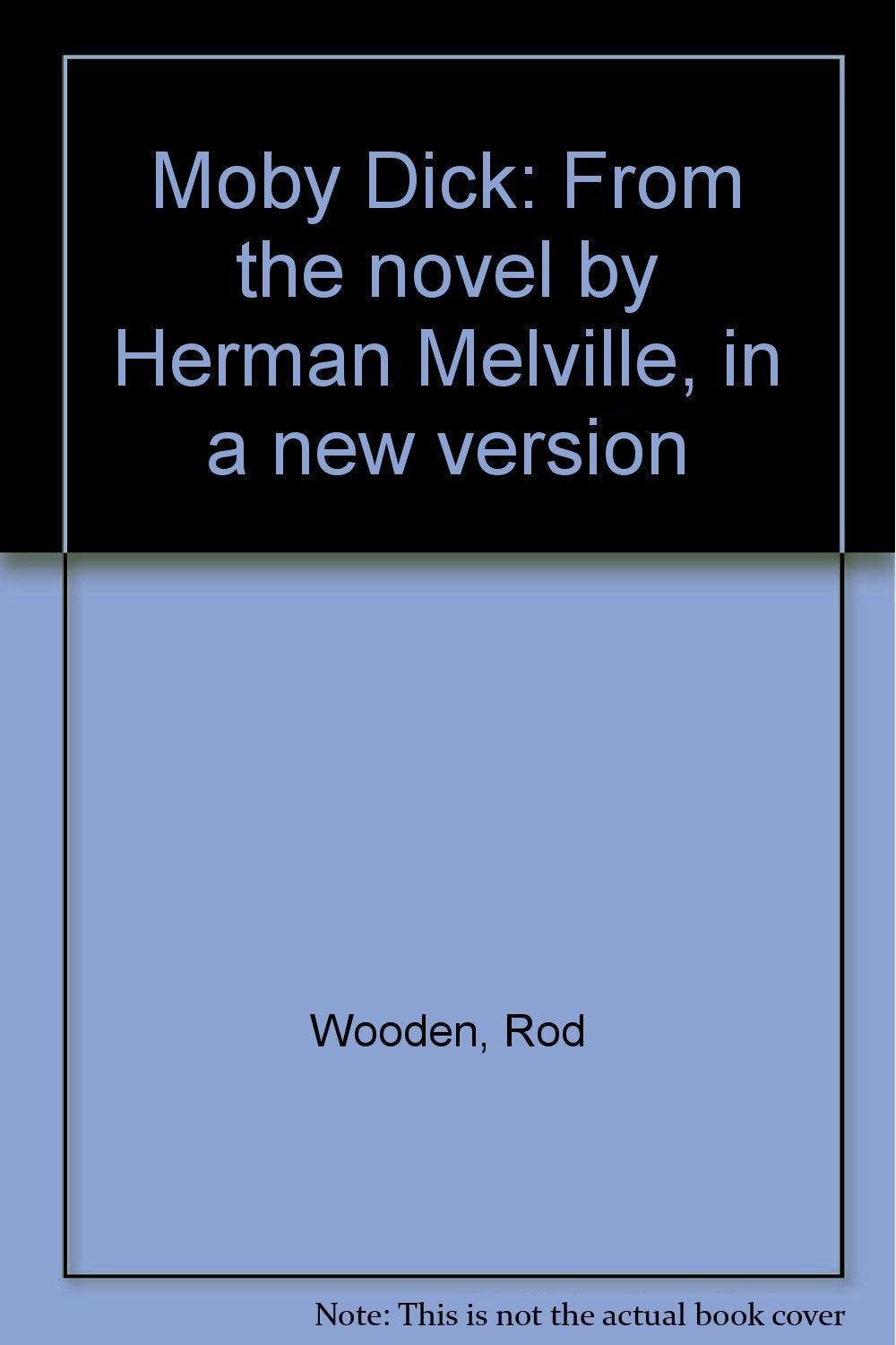 Moby Dick: From the novel by Herman Melville, in a Books