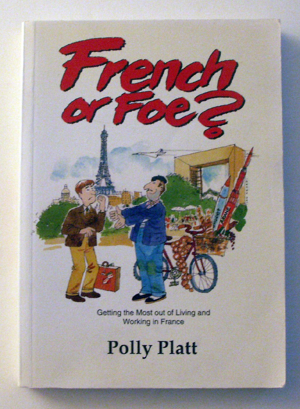 French or Foe: Getting the Most Out of Living and Working in France book
