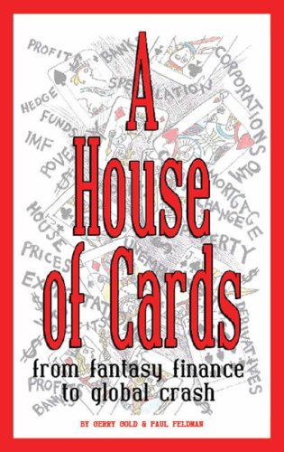 A House of Cards: From Fantasy Finance to Global Crash Business, Finance & Career