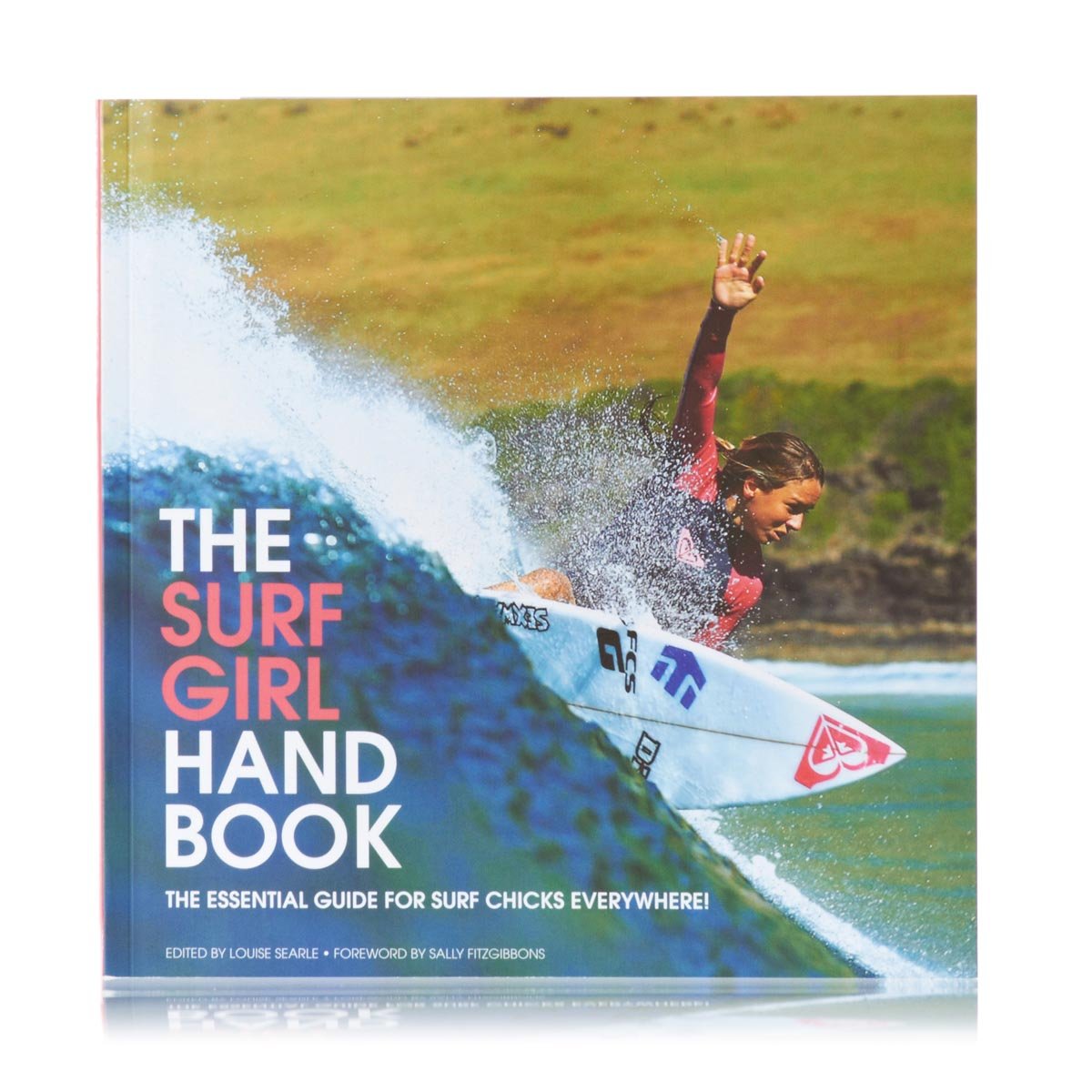 Surf Girl Handbook: The Essential Guide for Surf Chicks Everywhere Leisure & Fun