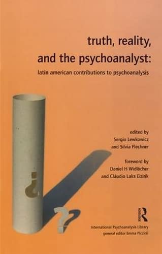 Truth, Reality, and the Psychoanalyst: Latin American Contributions to Psychoanalysis (The International Psychoanalysis Library) Medicine
