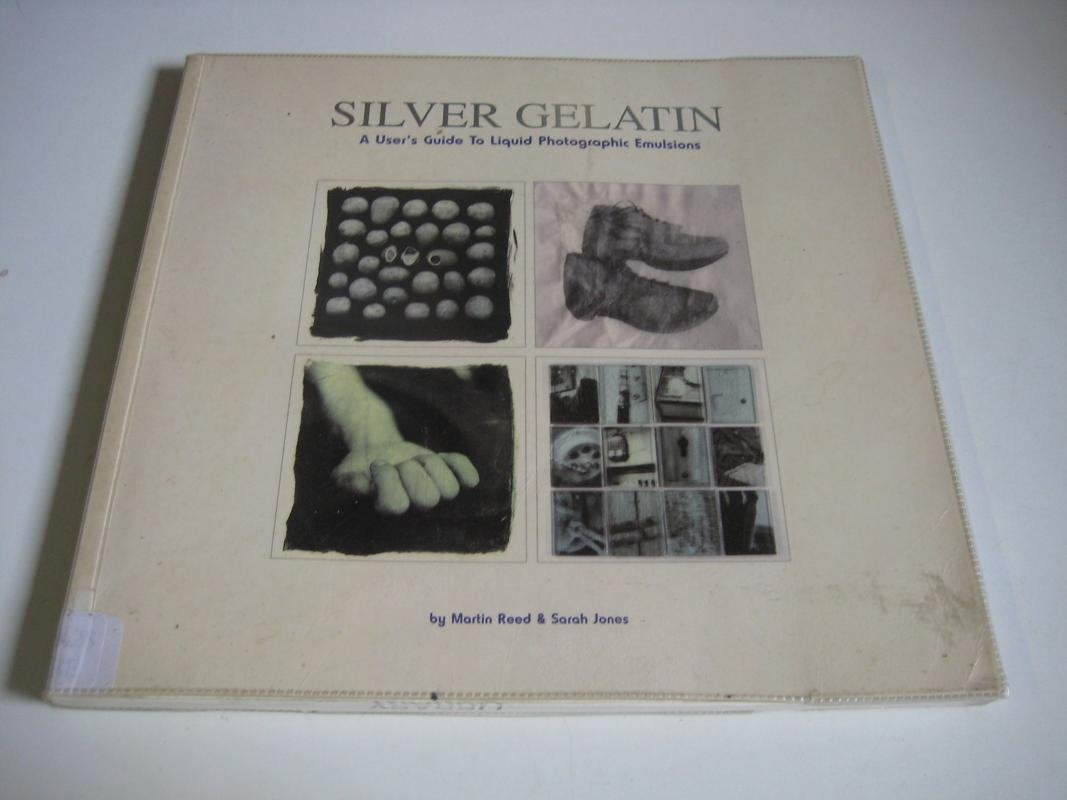 Silver Gelatin: User's Guide to Liquid Photographic Emulsion (Photography S.) Photography