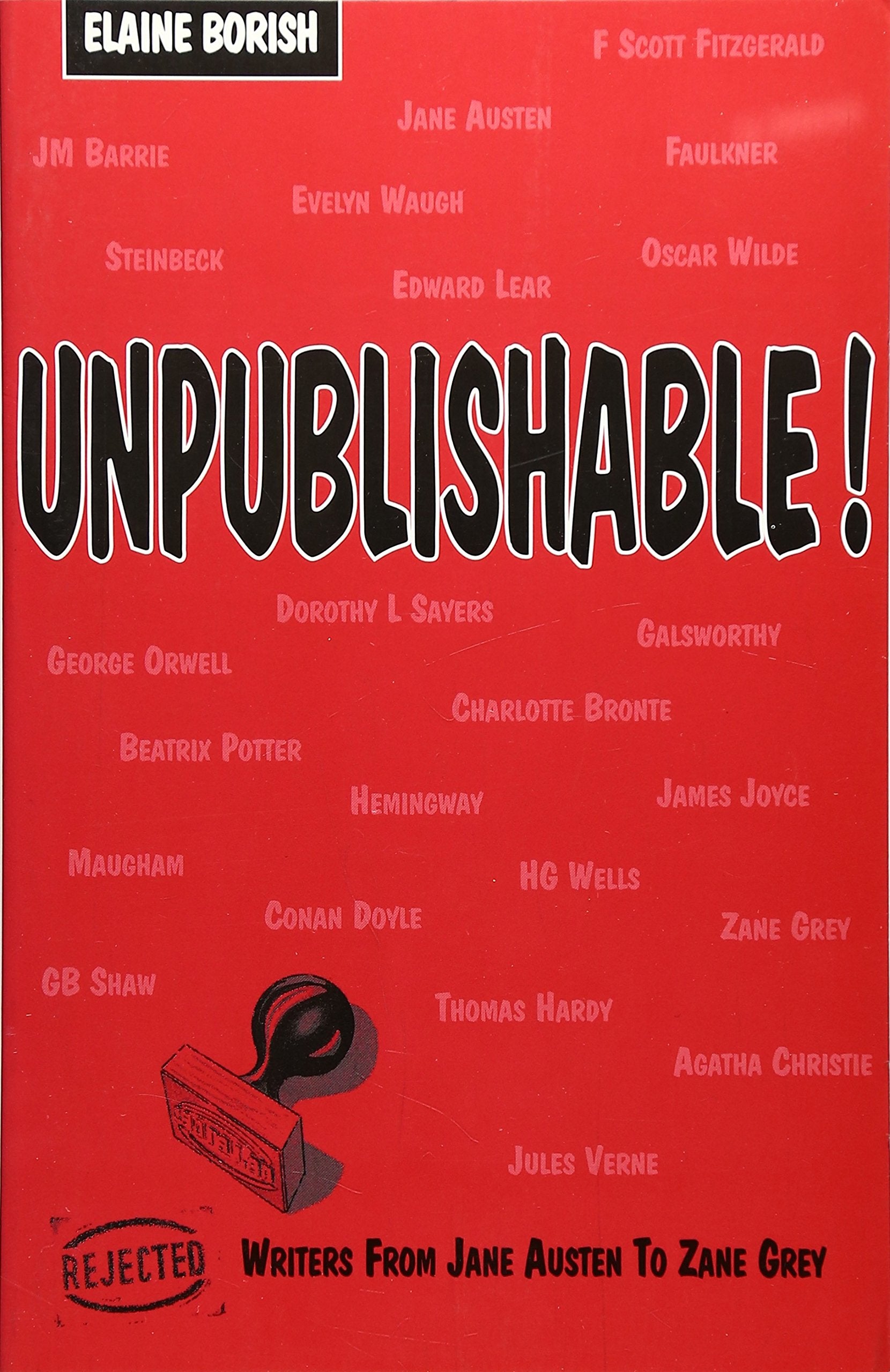 Unpublishable!: Rejected Authors from Jane Austen to Zane Grey: Rejected Writers From Jane Austen to Zane Grey Social Sciences